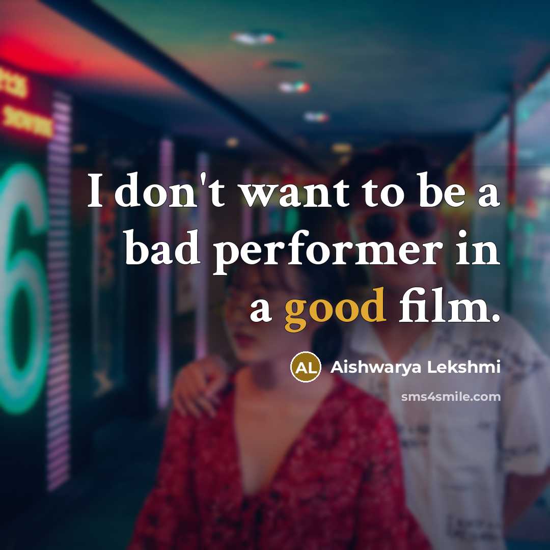 “I don't want to be a bad performer in a…” quote by Aishwarya Lekshmi