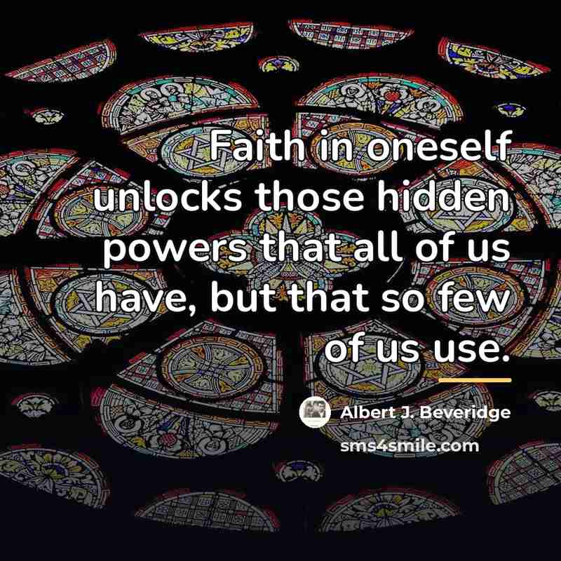 “Faith in oneself unlocks those hidden powers that all of…” quote by Albert J. Beveridge