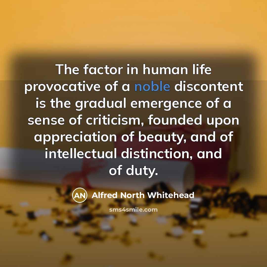 “The factor in human life provocative of a noble discontent…” quote by Alfred North Whitehead