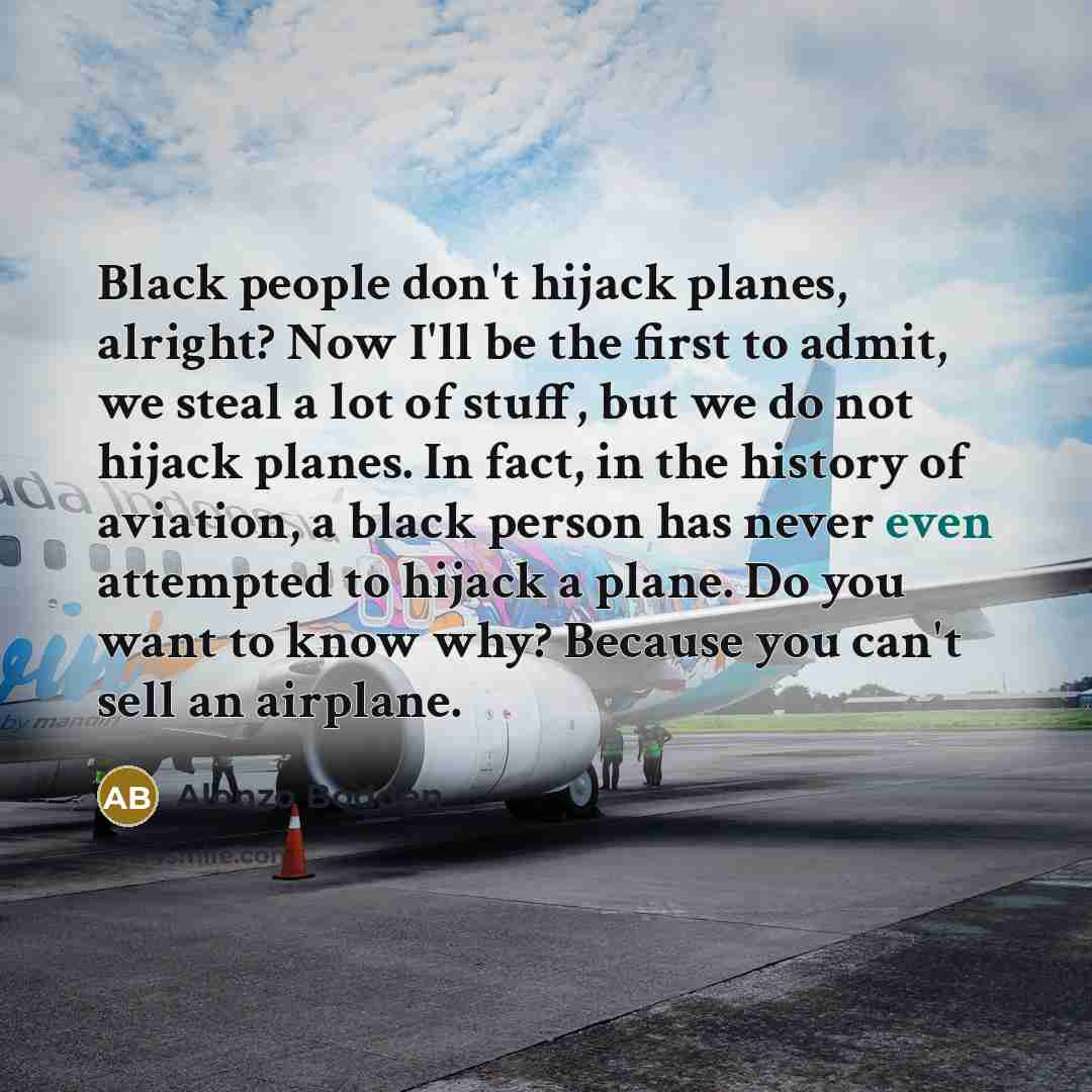 “Black people don't hijack planes, alright? Now I'll be the…” quote by Alonzo Bodden