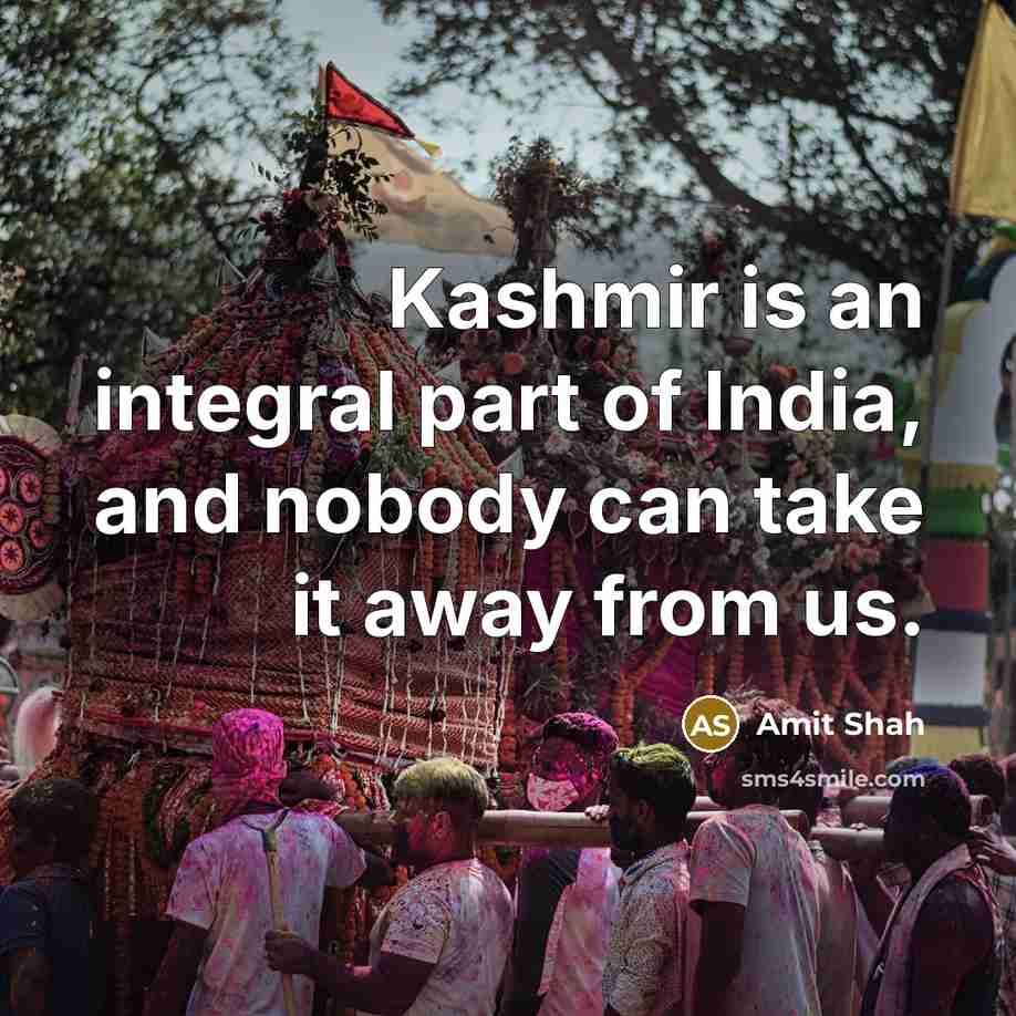 “Kashmir is an integral part of India, and nobody can…” quote by Amit Shah