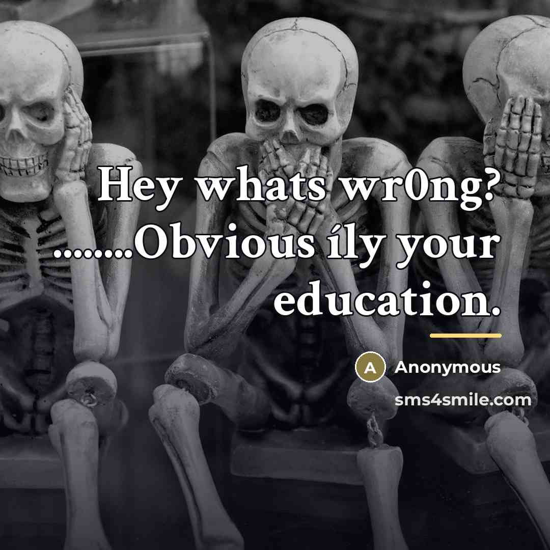 “Hey whats wr0ng? ........Obvious íly your education.…” quote by Anonymous