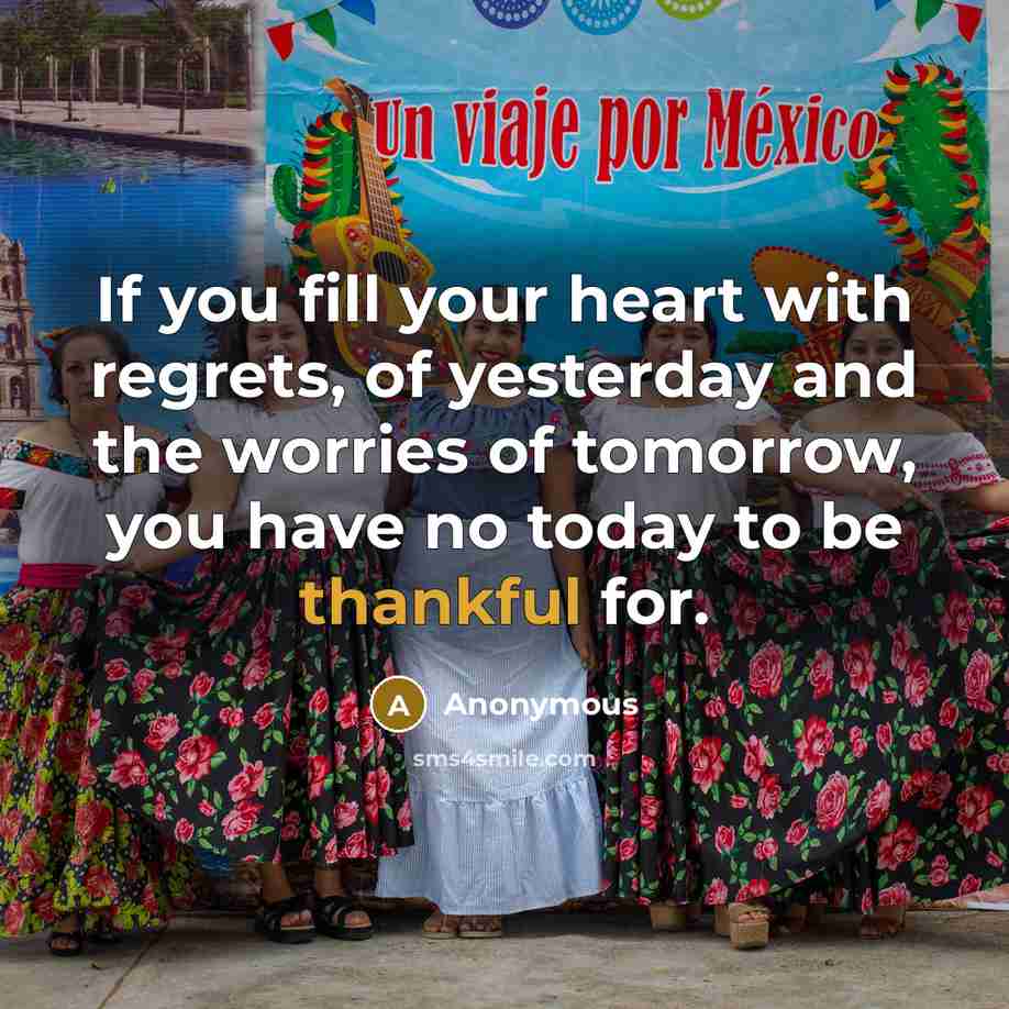 “If you fill your heart with regrets, of yesterday and…” quote by Anonymous