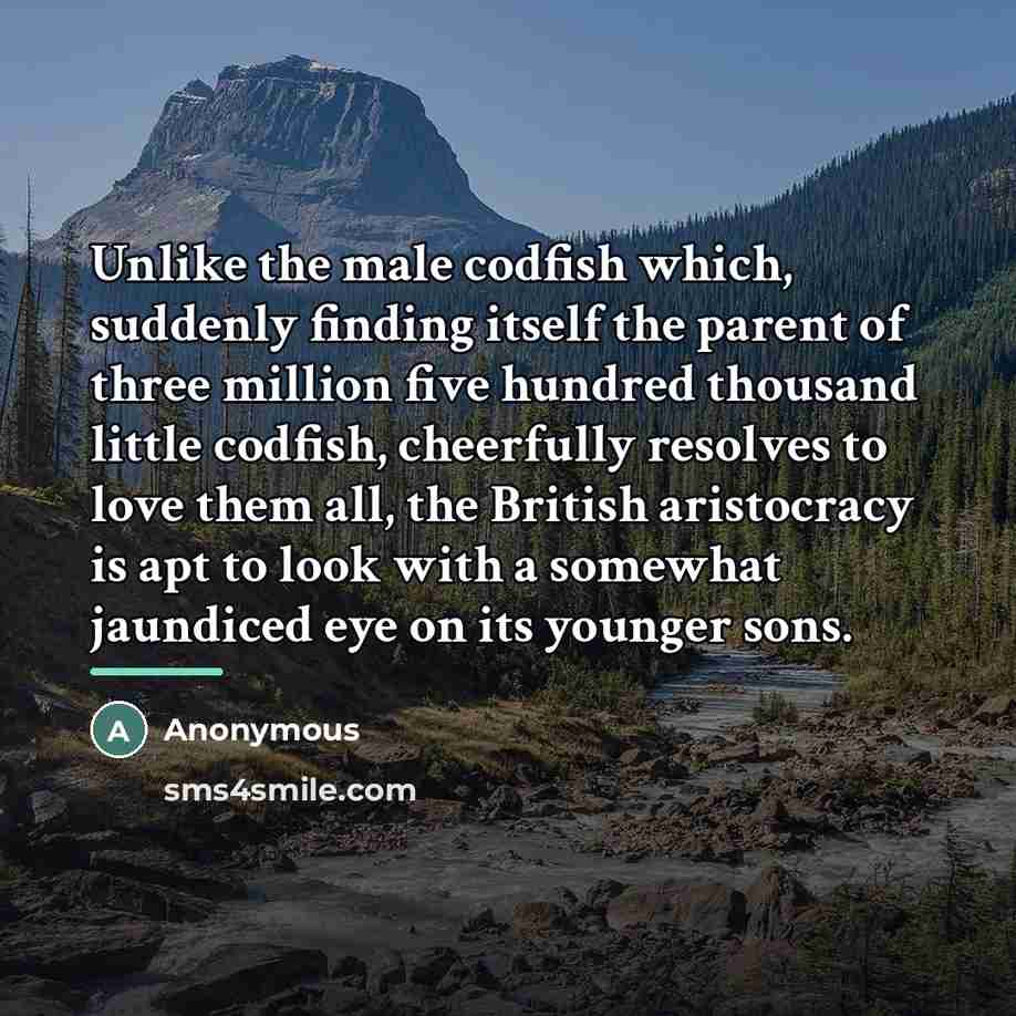 “Unlike the male codfish which, suddenly finding itself the parent…” quote by Anonymous