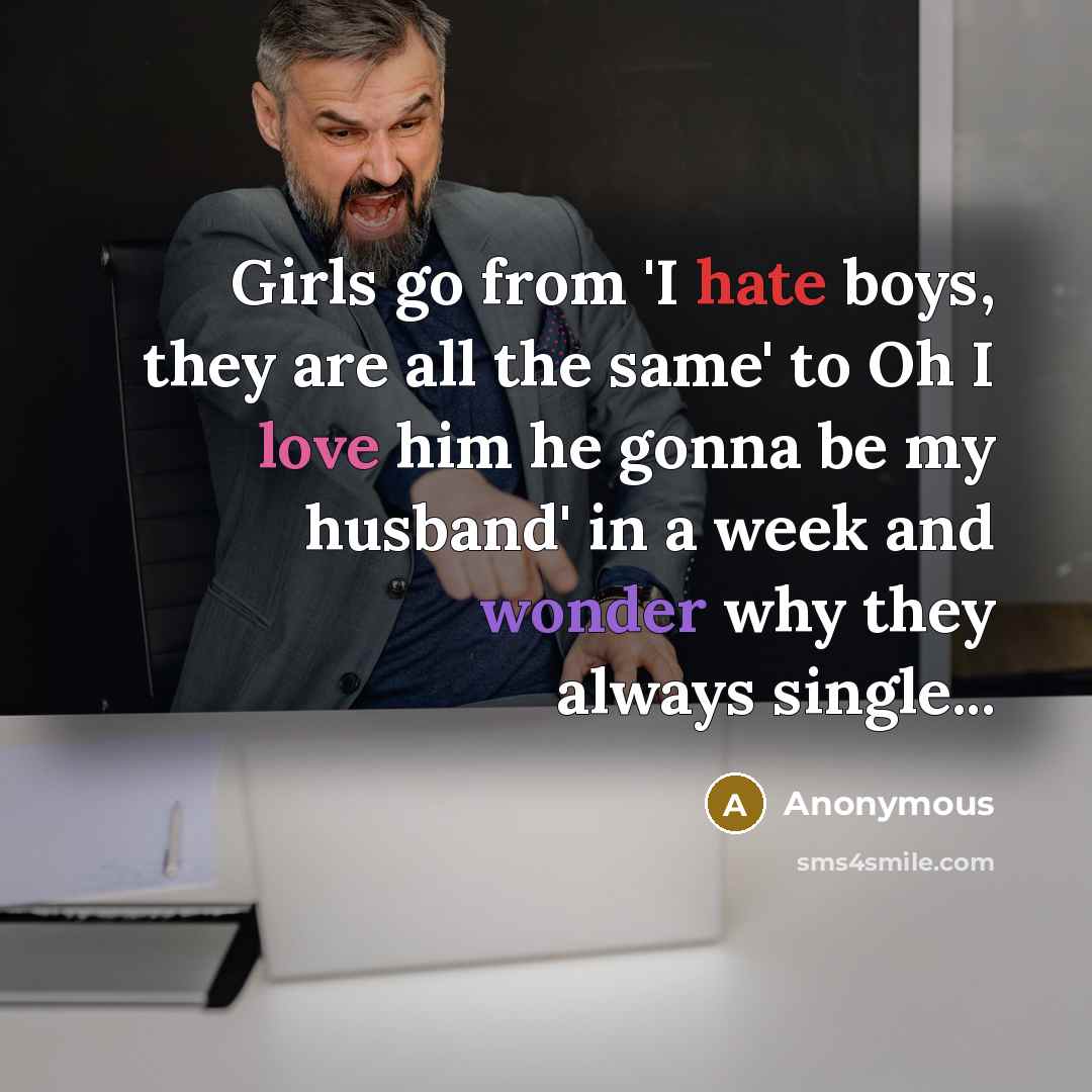 “Girls go from 'I hate boys, they are all the…” quote by Anonymous