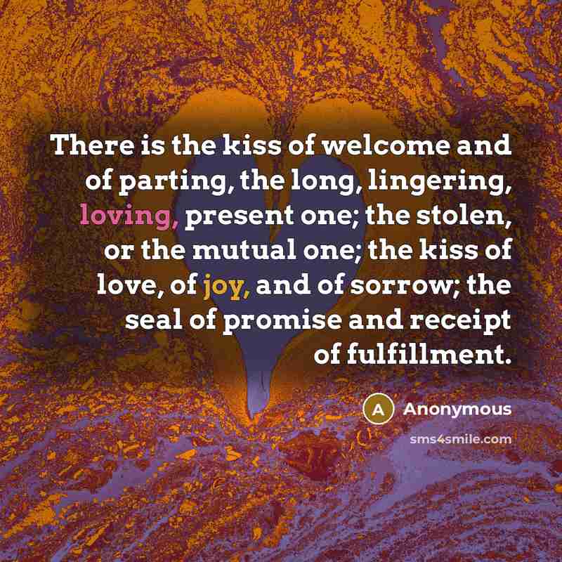 “There is the kiss of welcome and of parting, the…” quote by Anonymous