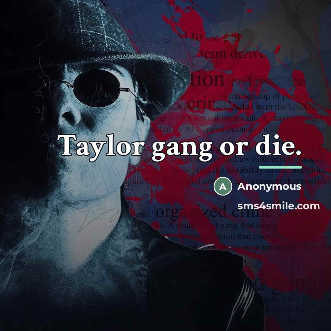 “Taylor gang or die.…” quote by Anonymous