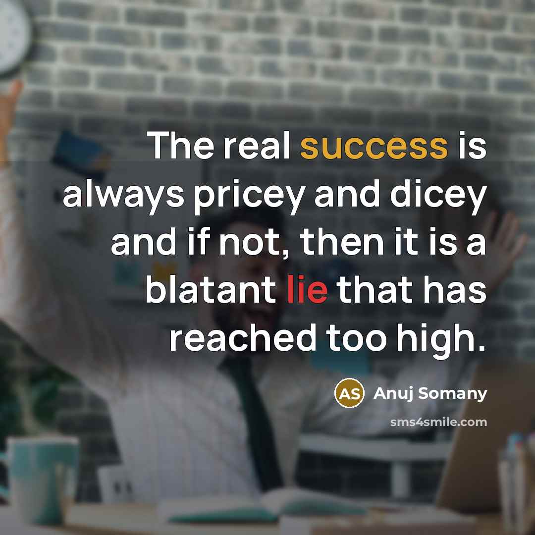 “The real success is always pricey and dicey and if…” quote by Anuj Somany