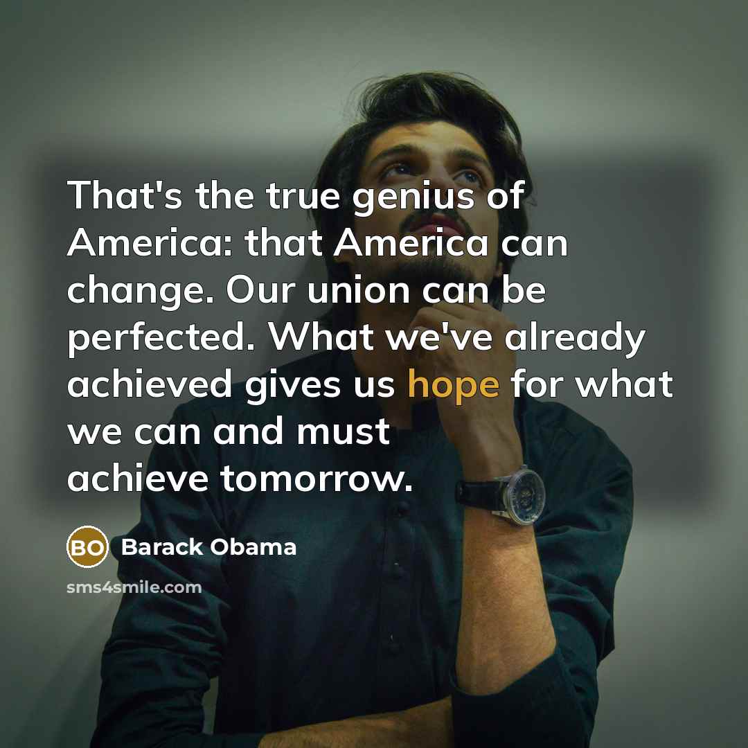 “That's the true genius of America: that America can change.…” quote by Barack Obama