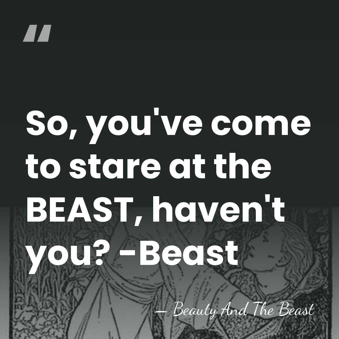 So, you've come to stare at the BEAST, haven't you? -Beast - Beauty And The Beast