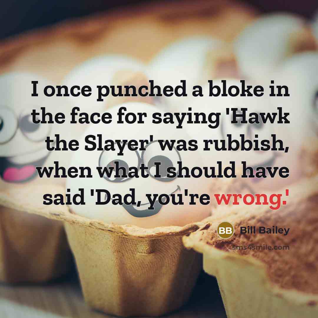 “I once punched a bloke in the face for saying…” quote by Bill Bailey