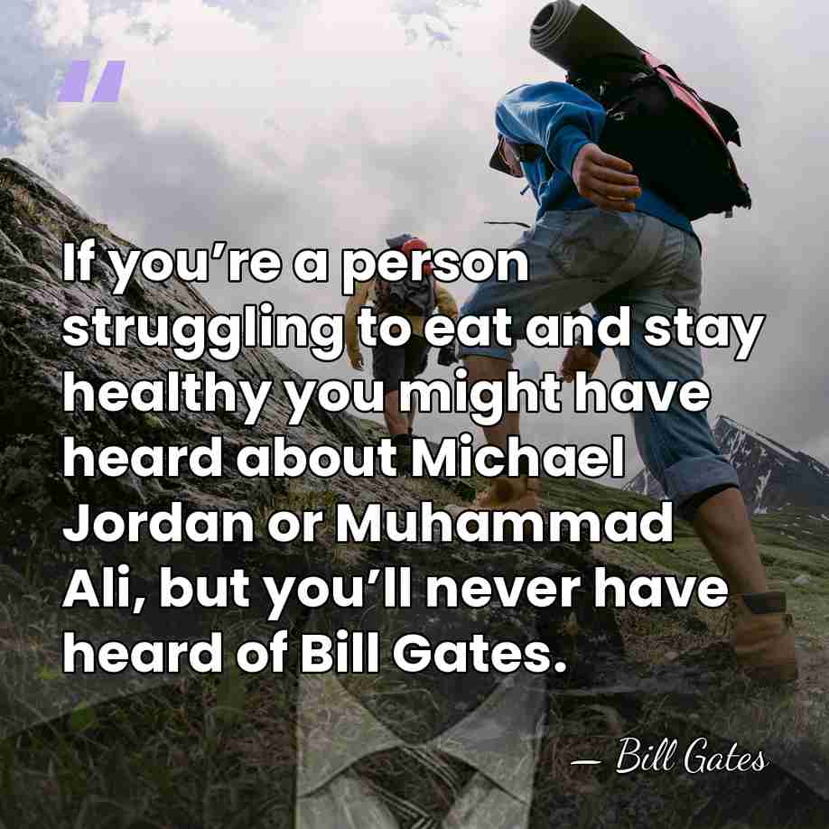 If you’re a person struggling to eat and stay healthy you might&hellip; - Bill Gates