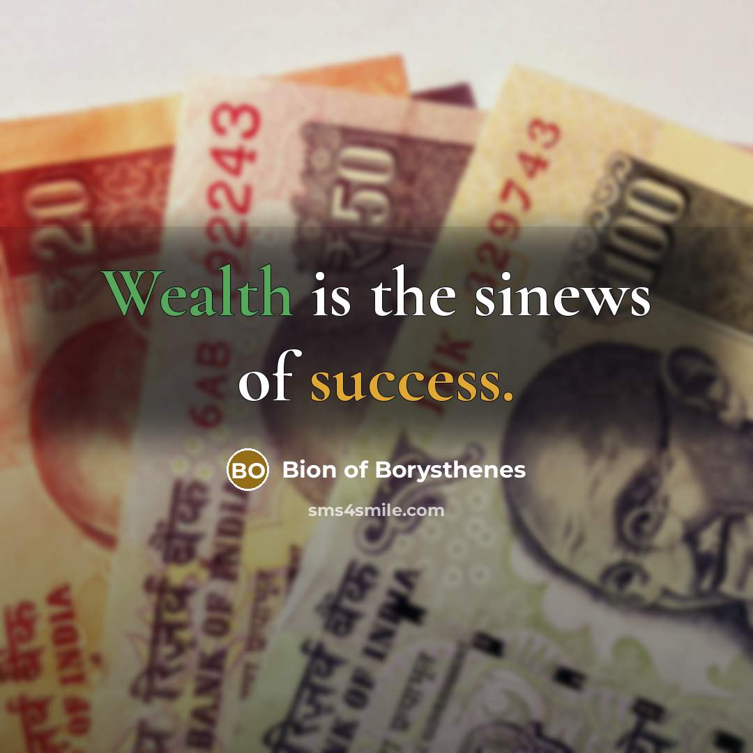 “Wealth is the sinews of success.…” quote by Bion of Borysthenes