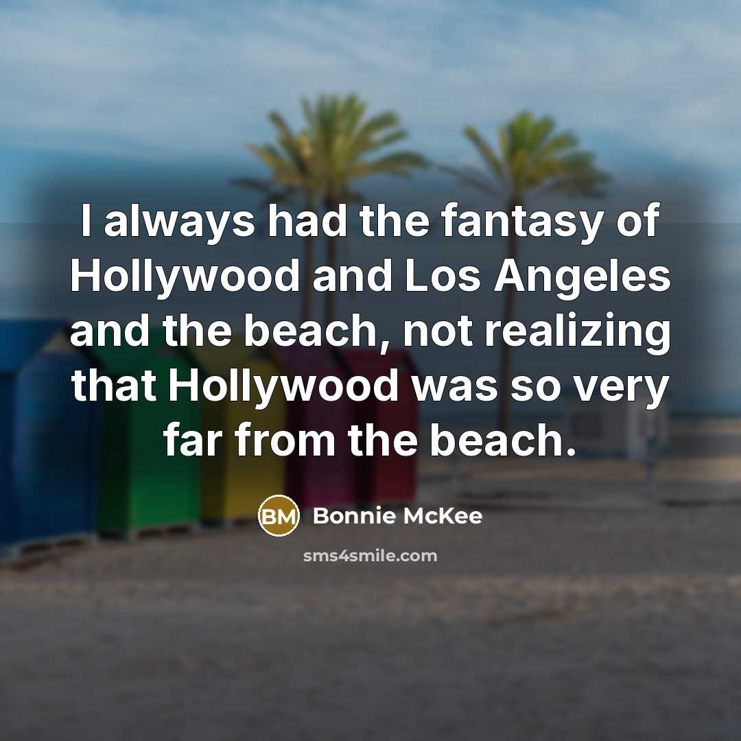 “I always had the fantasy of Hollywood and Los Angeles…” quote by Bonnie McKee