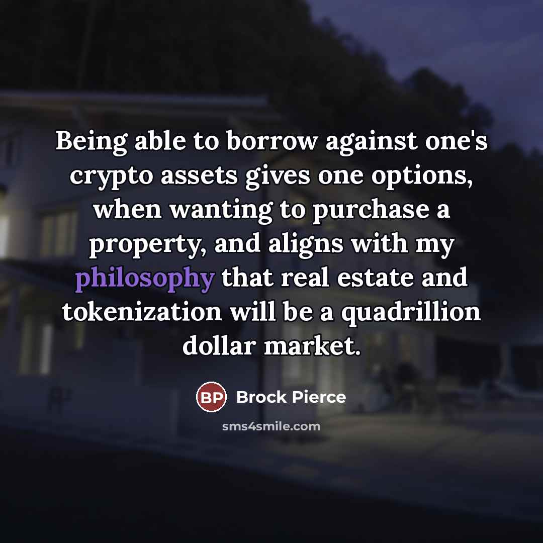 “Being able to borrow against one's crypto assets gives one…” quote by Brock Pierce