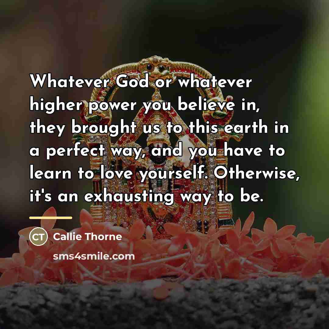 “Whatever God or whatever higher power you believe in, they…” quote by Callie Thorne