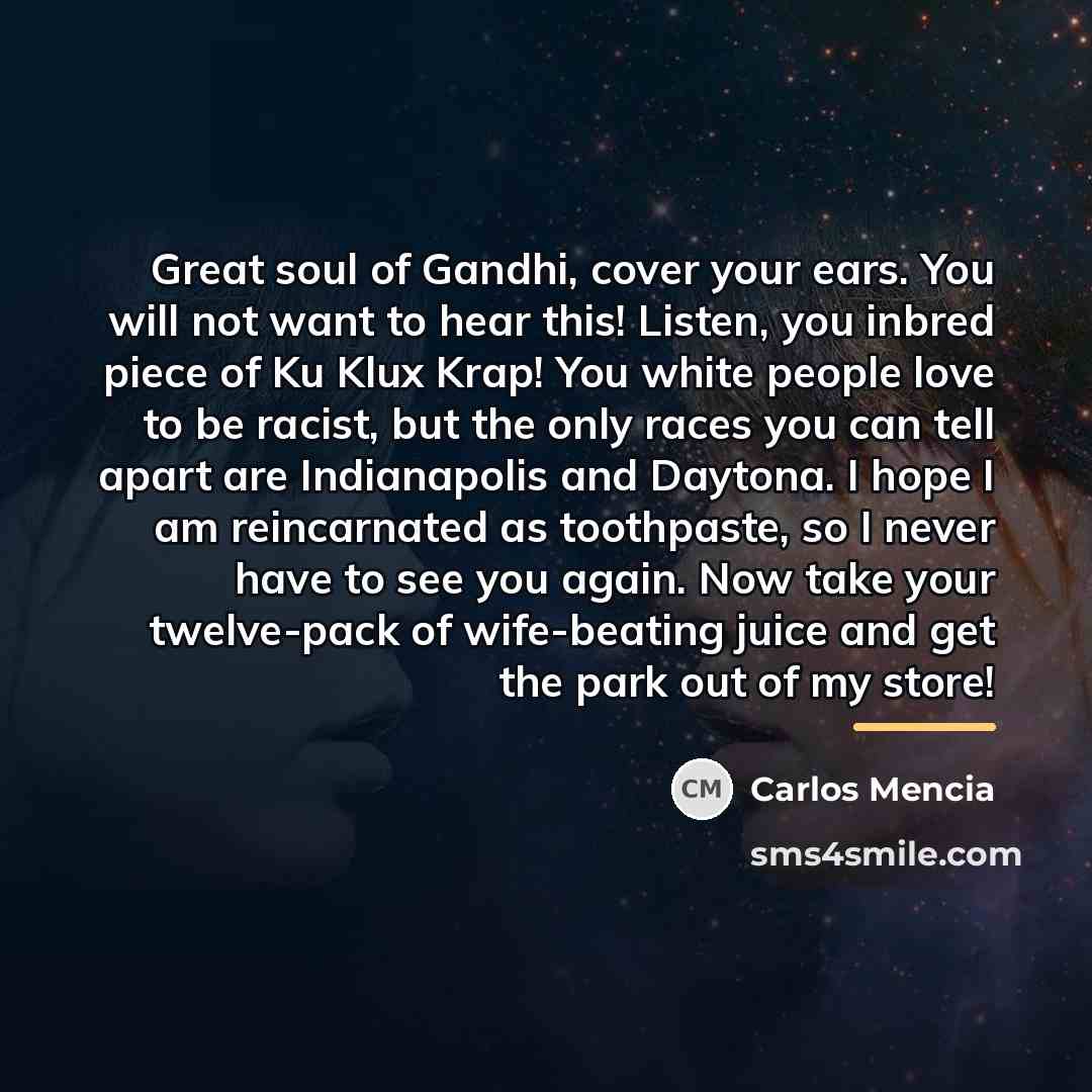 “Great soul of Gandhi, cover your ears. You will not…” quote by Carlos Mencia
