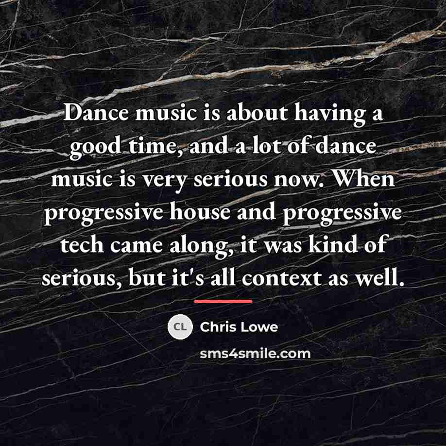 “Dance music is about having a good time, and a…” quote by Chris Lowe