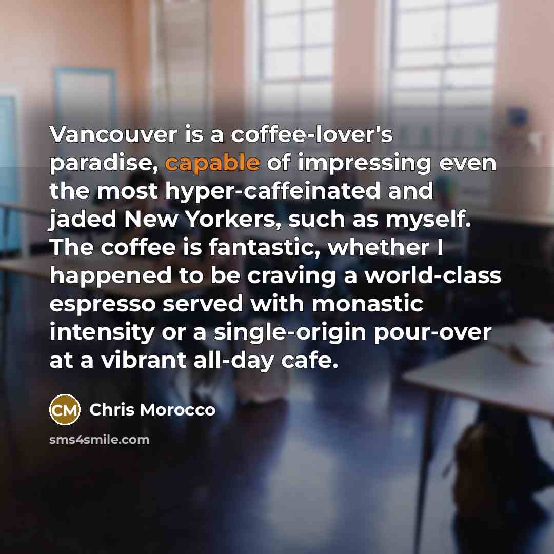 “Vancouver is a coffee-lover's paradise, capable of impressing even the…” quote by Chris Morocco