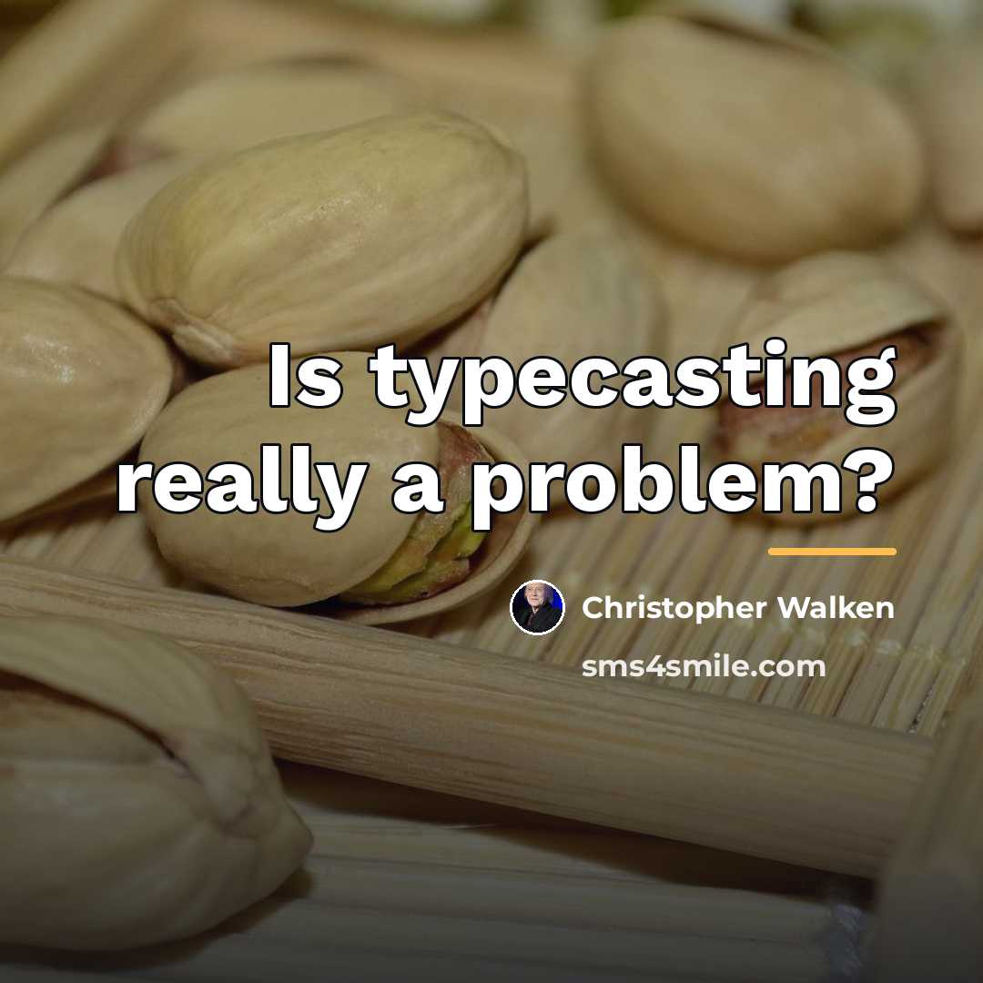 “Is typecasting really a problem?…” quote by Christopher Walken