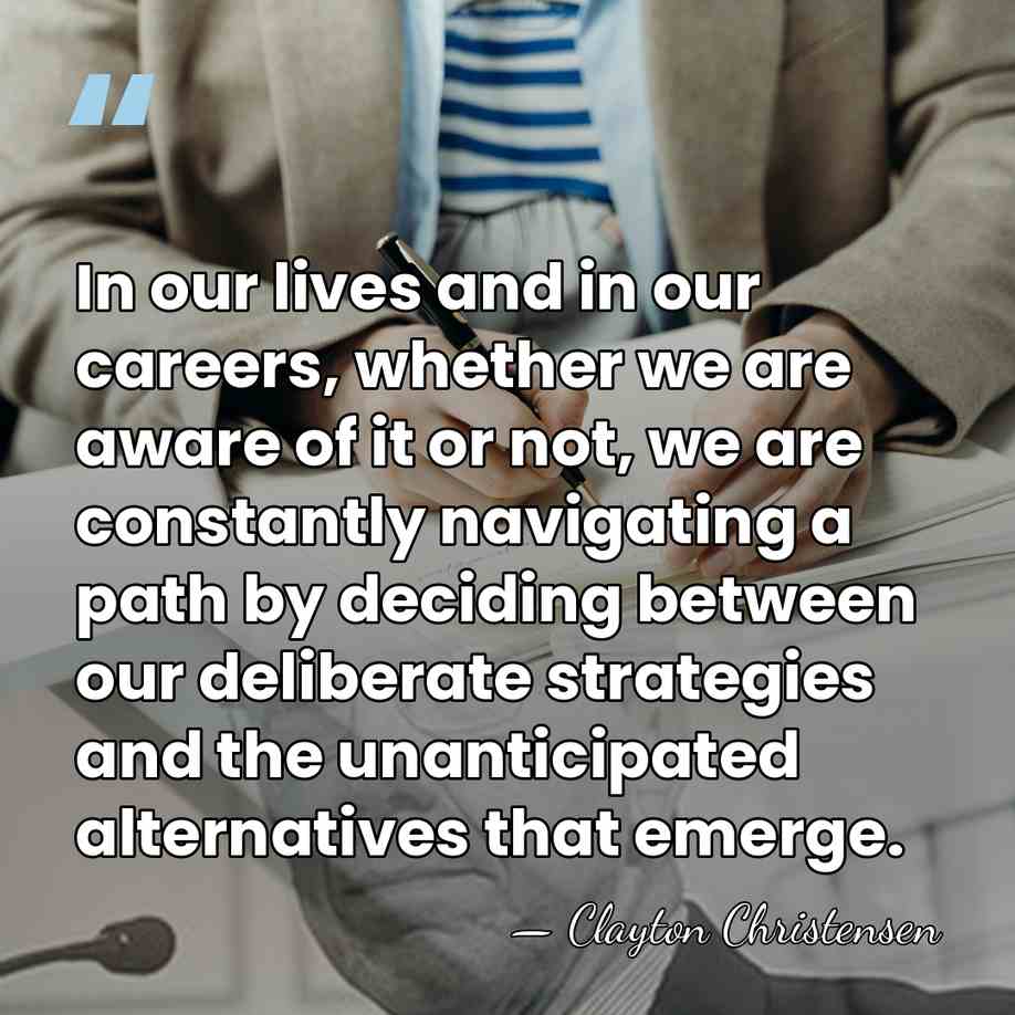 In our lives and in our careers, whether we are aware of&hellip; - Clayton Christensen