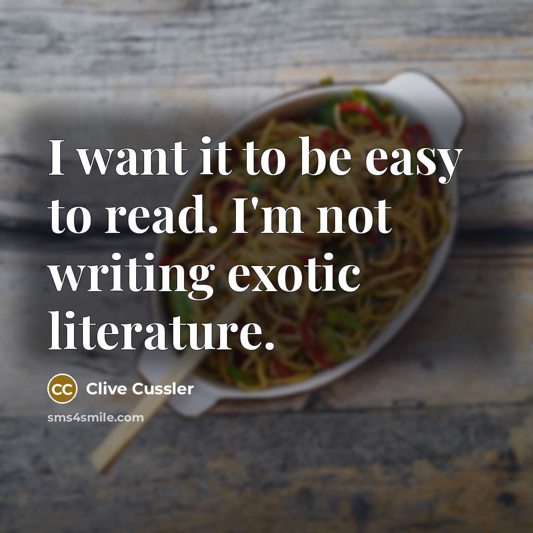 “I want it to be easy to read. I'm not…” quote by Clive Cussler