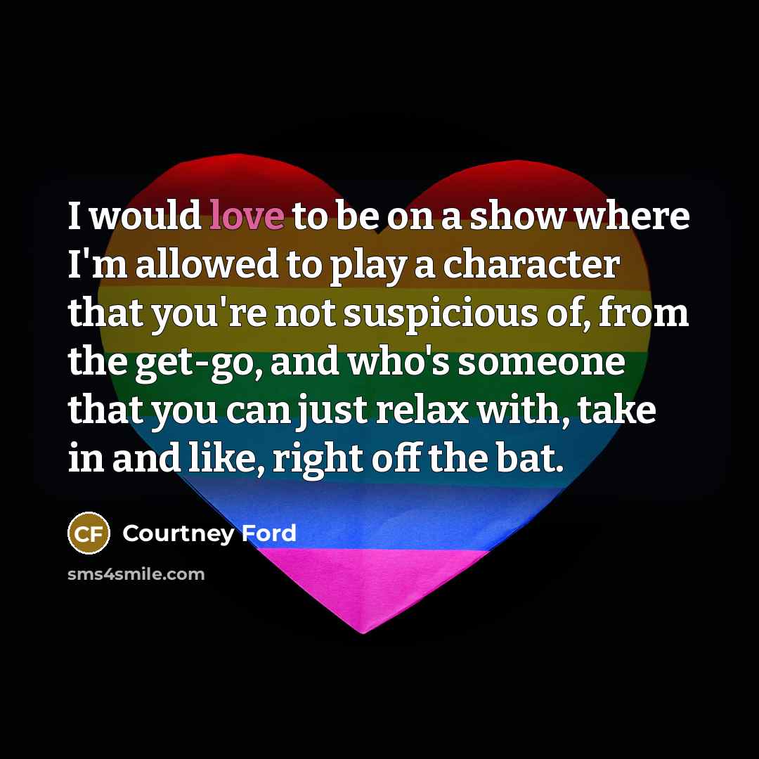 “I would love to be on a show where I'm…” quote by Courtney Ford
