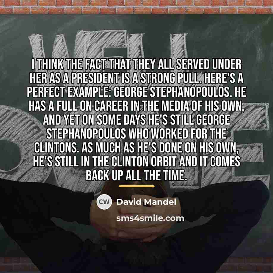 “I think the fact that they all served under her…” quote by David Mandel