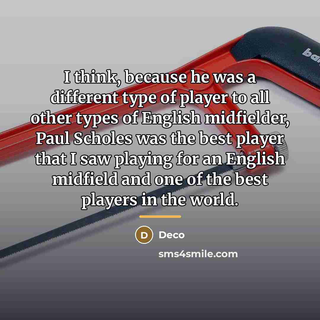 “I think, because he was a different type of player…” quote by Deco