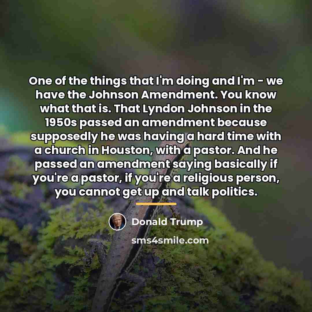 “One of the things that I'm doing and I'm -…” quote by Donald Trump