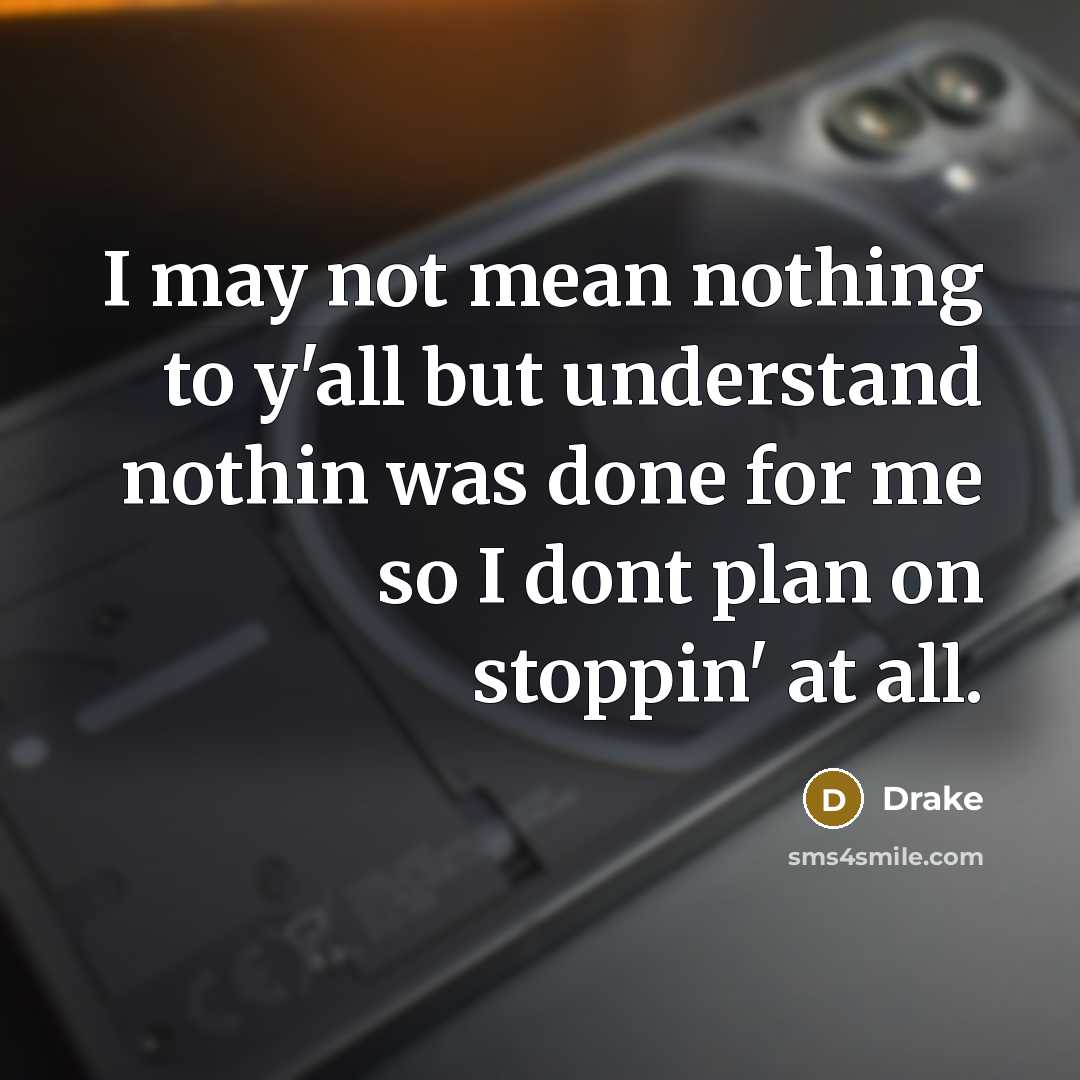 “I may not mean nothing to y'all but understand nothin…” quote by Drake