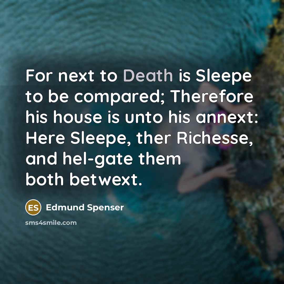 “For next to Death is Sleepe to be compared; Therefore…” quote by Edmund Spenser