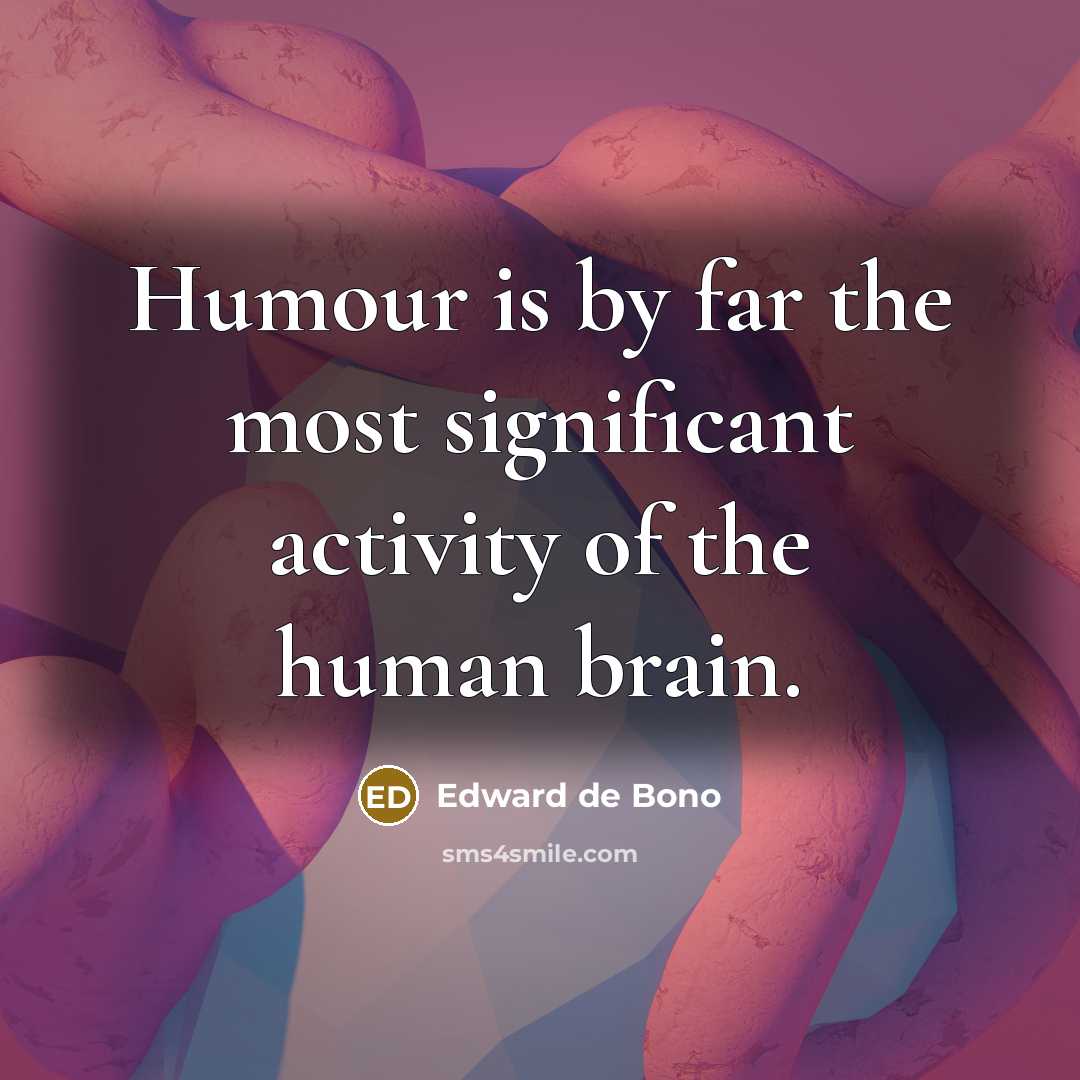 “Humour is by far the most significant activity of the…” quote by Edward de Bono