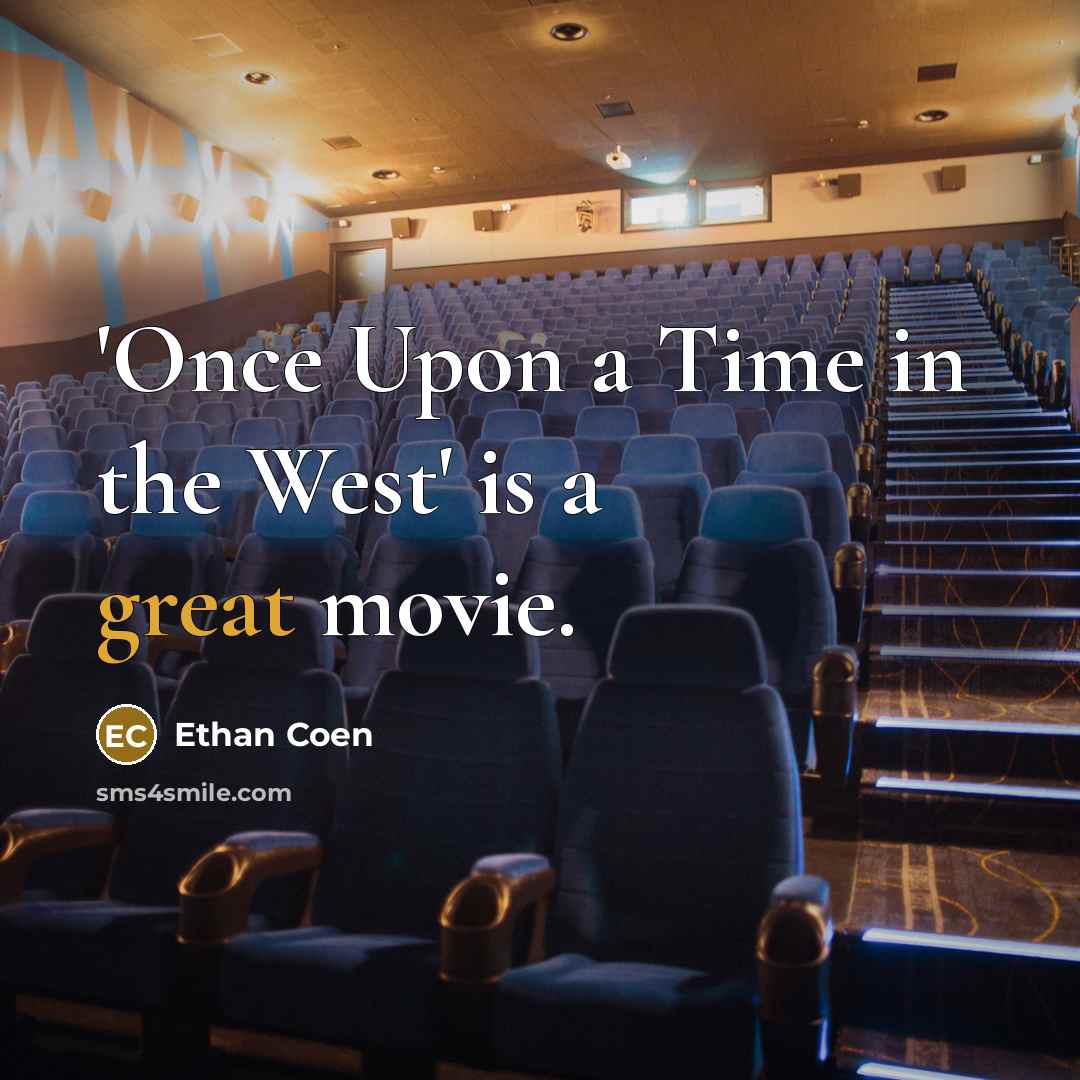 “'Once Upon a Time in the West' is a great…” quote by Ethan Coen