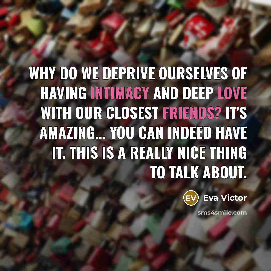 “Why do we deprive ourselves of having intimacy and deep…” quote by Eva Victor