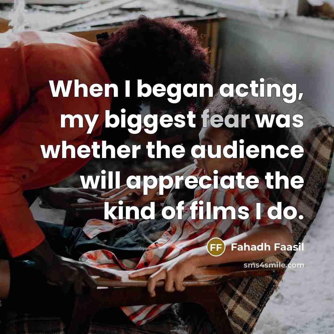“When I began acting, my biggest fear was whether the…” quote by Fahadh Faasil