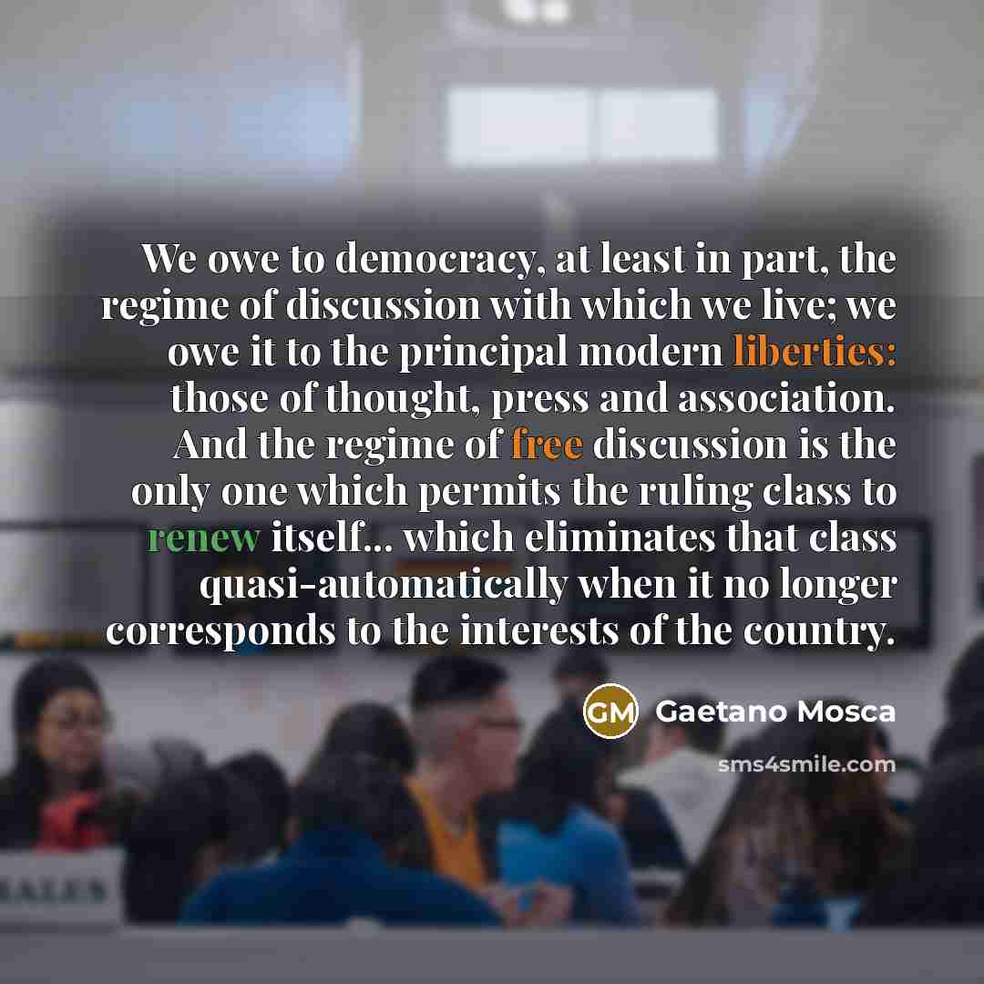 “We owe to democracy, at least in part, the regime…” quote by Gaetano Mosca