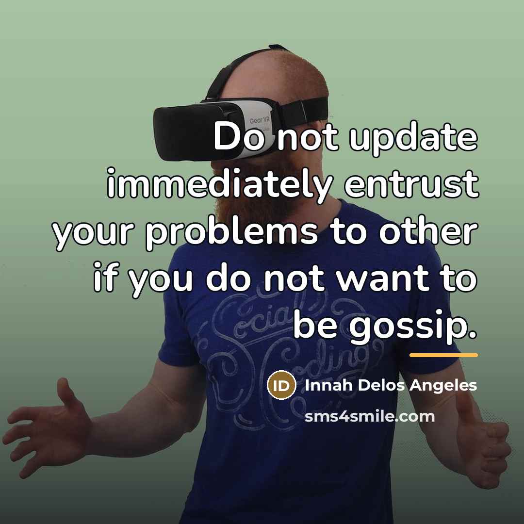 “Do not update immediately entrust your problems to other if…” quote by Innah Delos Angeles