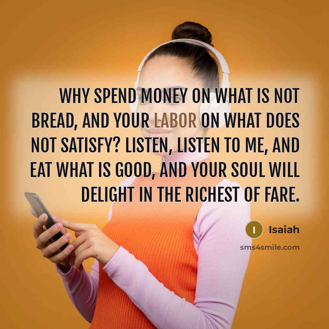 “Why spend money on what is not bread, and your…” quote by Isaiah