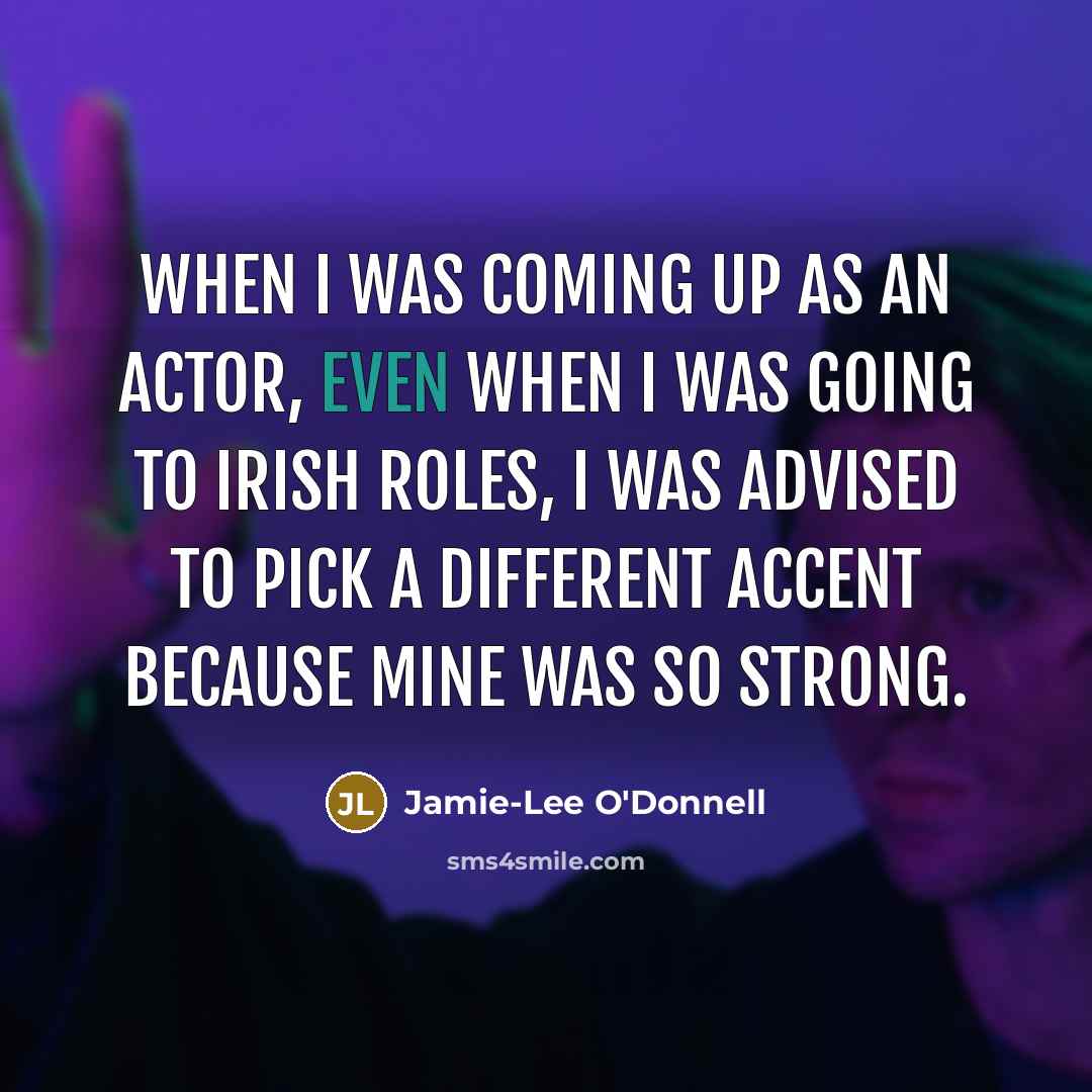 “When I was coming up as an actor, even when…” quote by Jamie-Lee O'Donnell