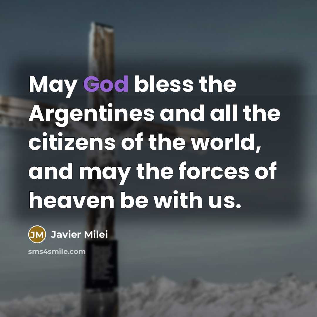 “May God bless the Argentines and all the citizens of…” quote by Javier Milei