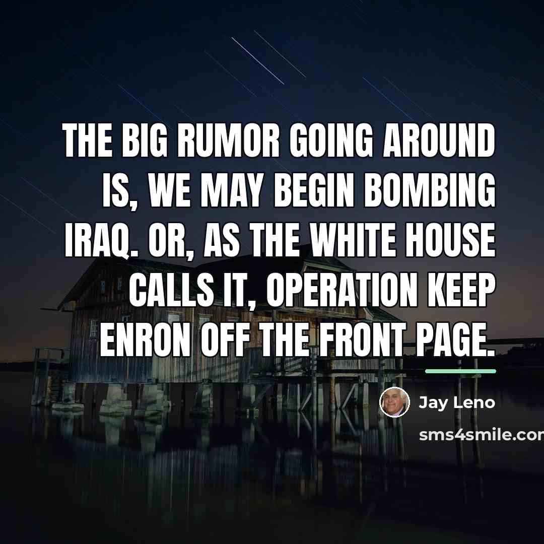 “The big rumor going around is, we may begin bombing…” quote by Jay Leno
