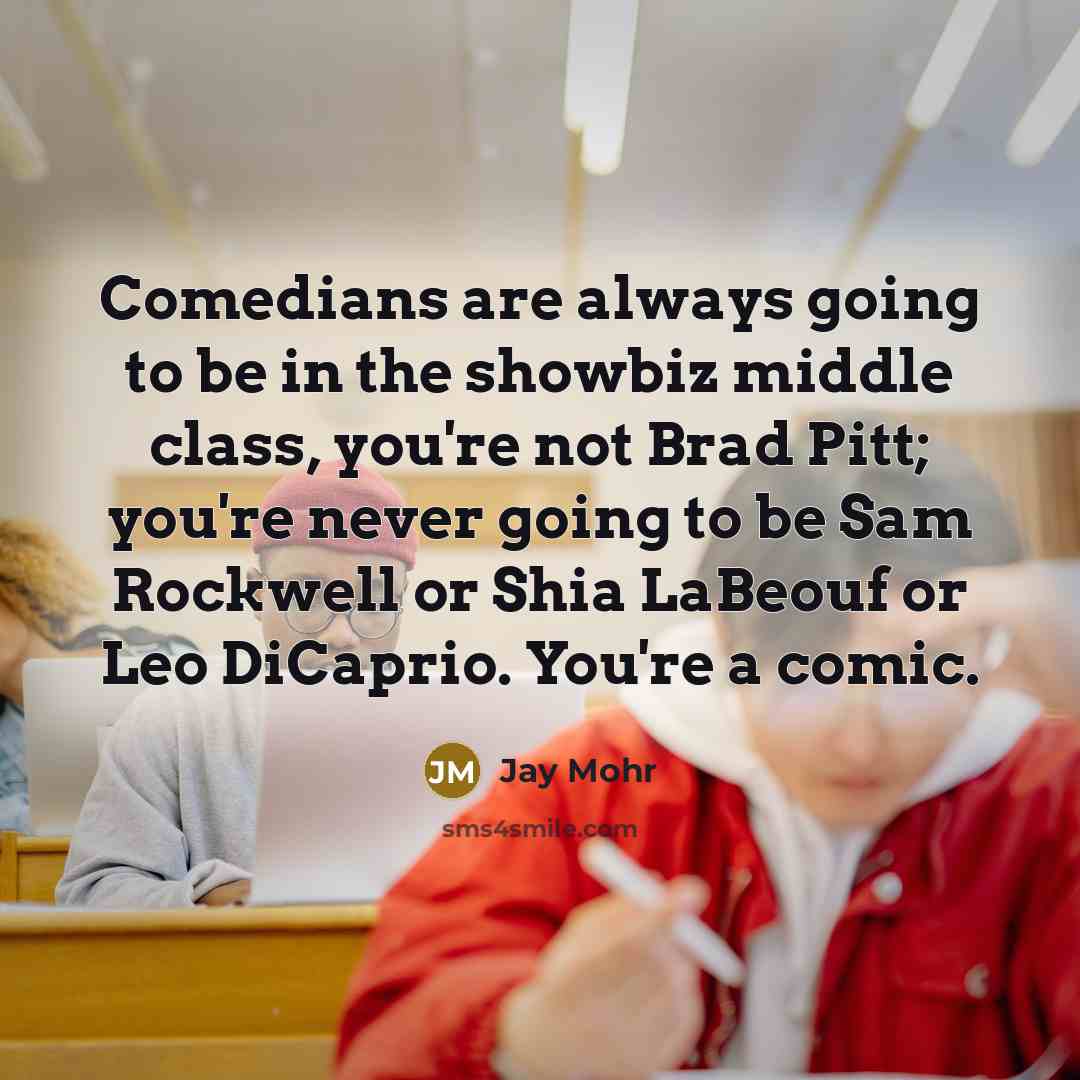 “Comedians are always going to be in the showbiz middle…” quote by Jay Mohr