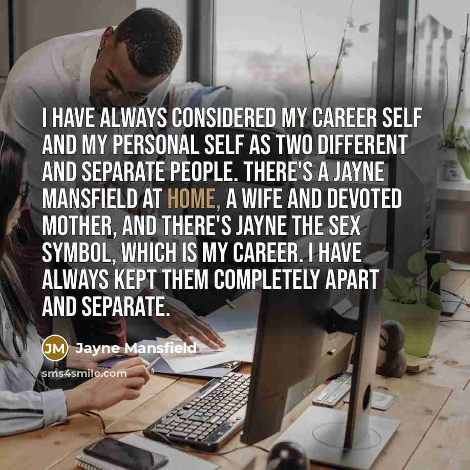 “I have always considered my career self and my personal…” quote by Jayne Mansfield