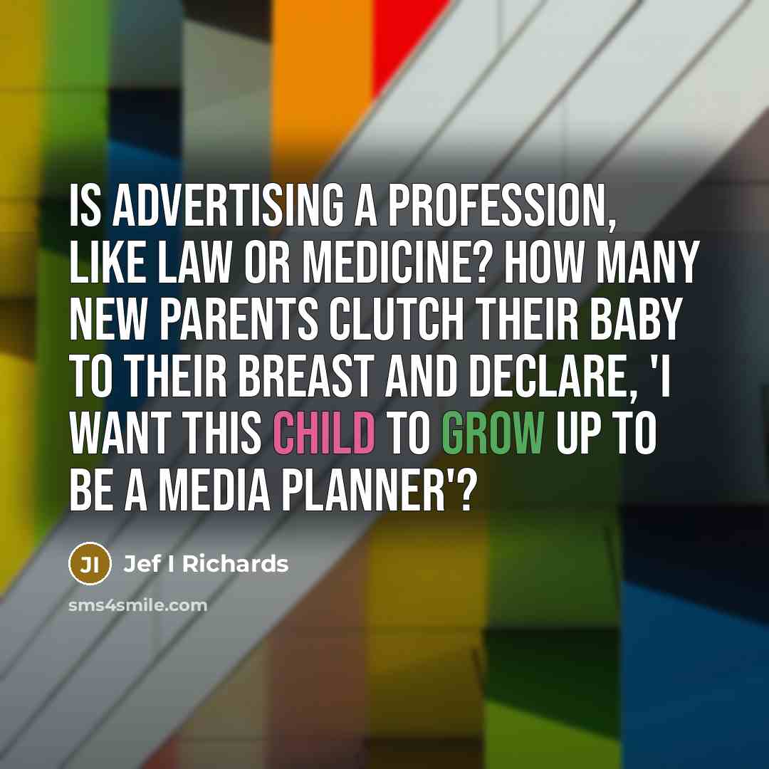 “Is advertising a profession, like law or medicine? How many…” quote by Jef I Richards