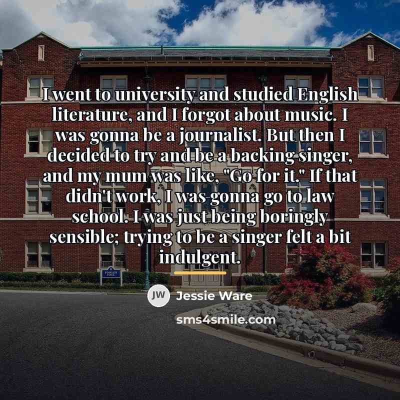 “I went to university and studied English literature, and I…” quote by Jessie Ware