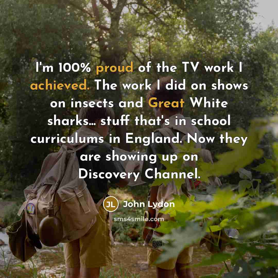 “I'm 100% proud of the TV work I achieved. The…” quote by John Lydon