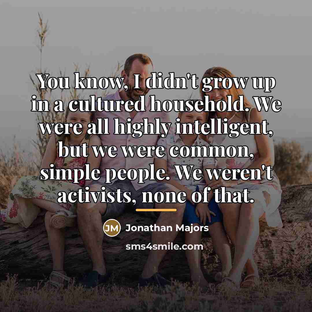 “You know, I didn't grow up in a cultured household.…” quote by Jonathan Majors