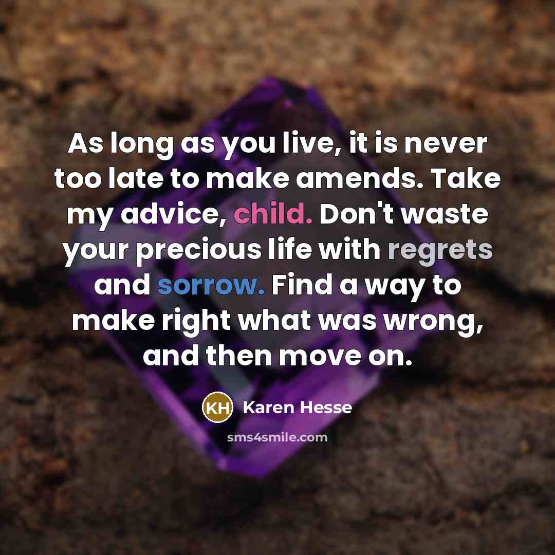 “As long as you live, it is never too late…” quote by Karen Hesse