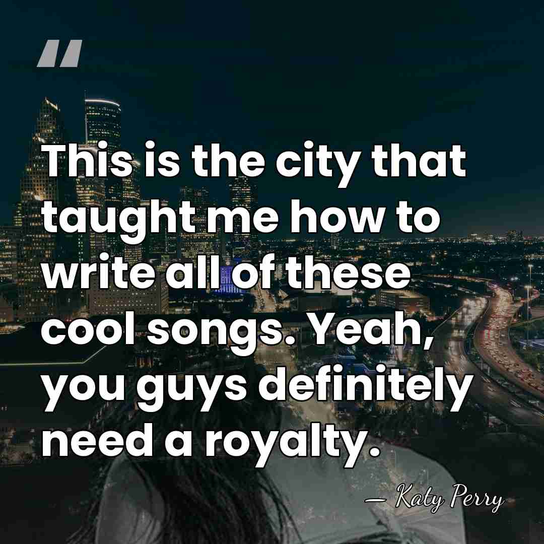This is the city that taught me how to write all of&hellip; - Katy Perry